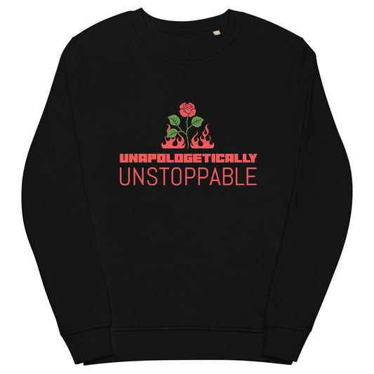 UNAPOLOGETICALLY UNSTOPPABLE Unisex Organic Sweatshirt