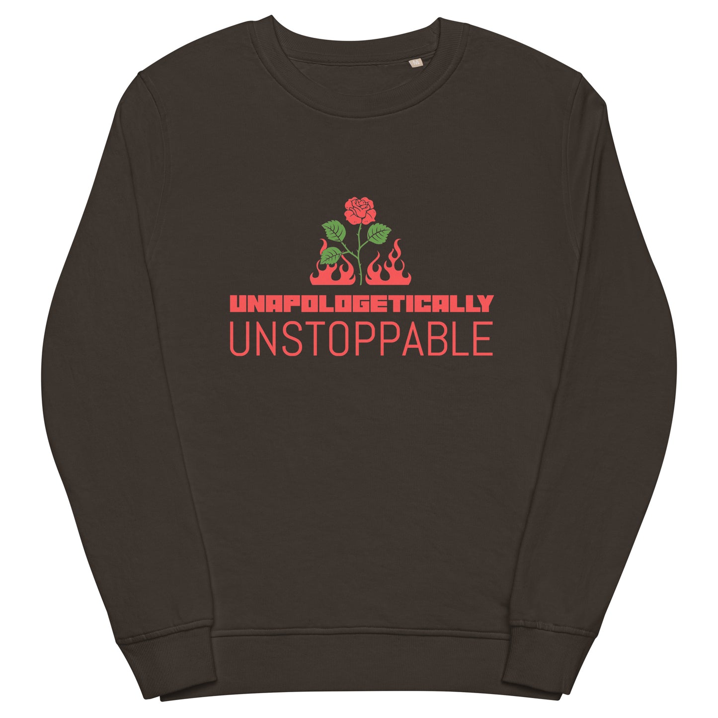 UNAPOLOGETICALLY UNSTOPPABLE Unisex Organic Sweatshirt