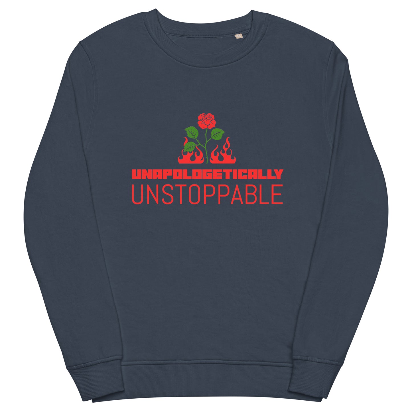 UNAPOLOGETICALLY UNSTOPPABLE Unisex Organic Sweatshirt
