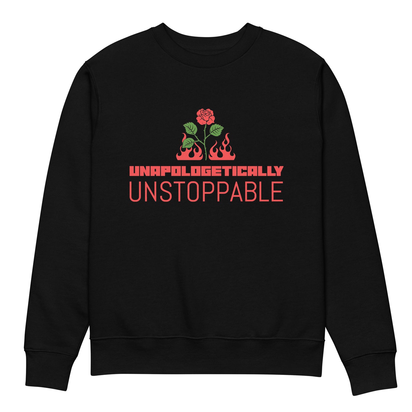 UNAPOLOGETICALLY UNSTOPPABLE Unisex Eco Sweatshirt