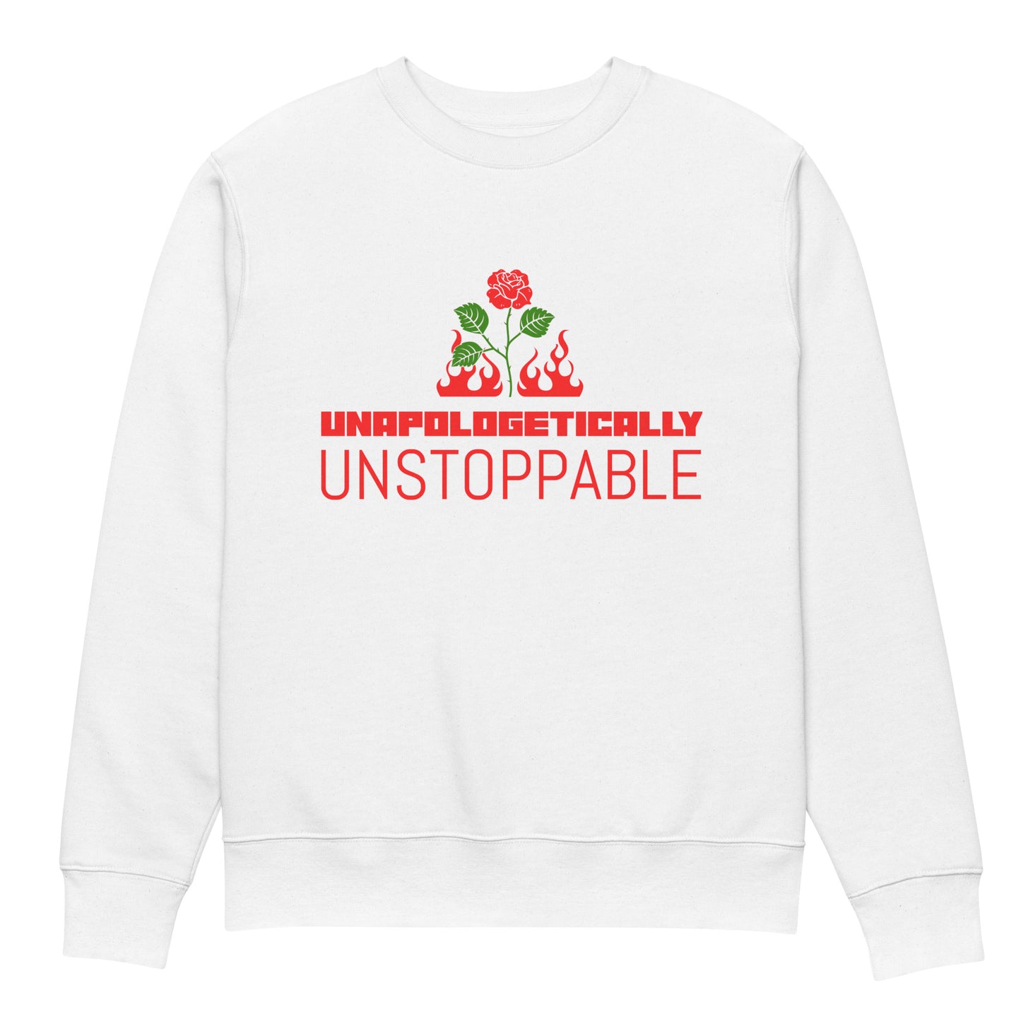 UNAPOLOGETICALLY UNSTOPPABLE Unisex Eco Sweatshirt