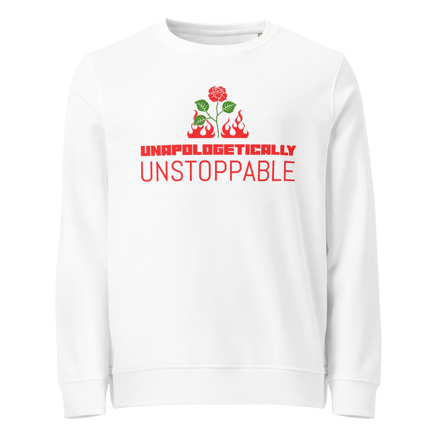 UNAPOLOGETICALLY UNSTOPPABLE Unisex Organic Sweatshirt